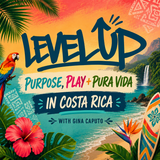 Level Up: Purpose, Play + Pura Vida in Costa Rica